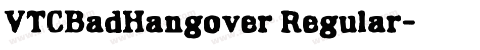 VTCBadHangover Regular字体转换